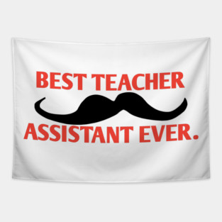 Best teacher assistant ever, Gift for male teacher assistant with mustache Tapestry