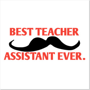 Best teacher assistant ever, Gift for male teacher assistant with mustache Posters and Art