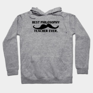 Best philosophy teacher ever, Gift for male philosophy teacher with mustache Hoodie