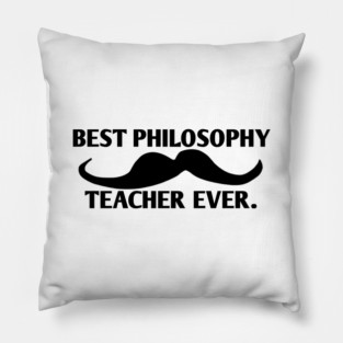 Best philosophy teacher ever, Gift for male philosophy teacher with mustache Pillow