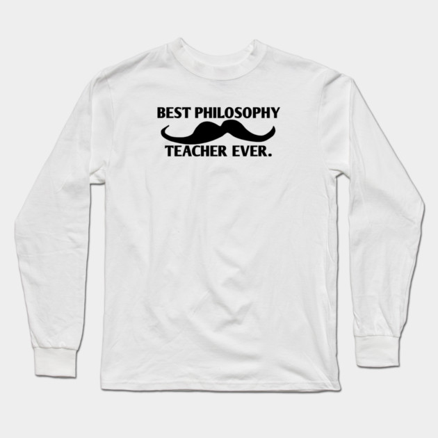 Best philosophy teacher ever, Gift for male philosophy teacher with mustache Long Sleeve T-Shirt by BlackMeme94