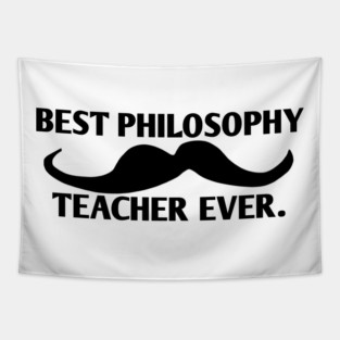 Best philosophy teacher ever, Gift for male philosophy teacher with mustache Tapestry