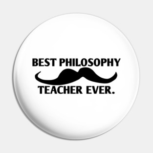 Best philosophy teacher ever, Gift for male philosophy teacher with mustache Pin