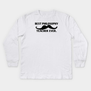 Best philosophy teacher ever, Gift for male philosophy teacher with mustache Kids Long Sleeve T-Shirt