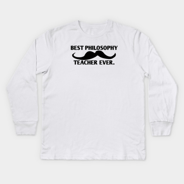 Best philosophy teacher ever, Gift for male philosophy teacher with mustache Kids Long Sleeve T-Shirt by BlackMeme94