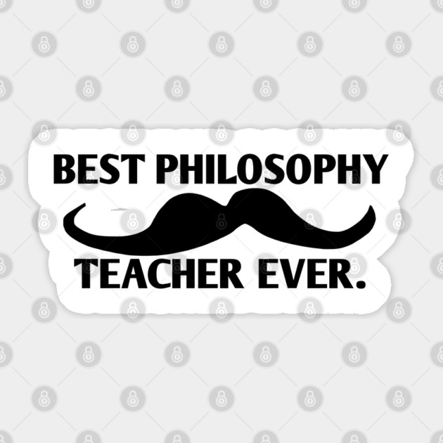 Best philosophy teacher ever, Gift for male philosophy teacher with mustache Sticker by BlackMeme94
