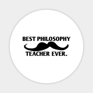 Best philosophy teacher ever, Gift for male philosophy teacher with mustache Magnet