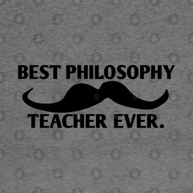 Best philosophy teacher ever, Gift for male philosophy teacher with mustache by BlackMeme94