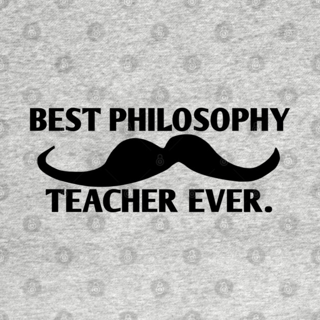 Best philosophy teacher ever, Gift for male philosophy teacher with mustache by BlackMeme94