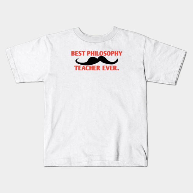 Best philosophy teacher ever, Gift for male philosophy teacher with mustache Kids T-Shirt by BlackMeme94