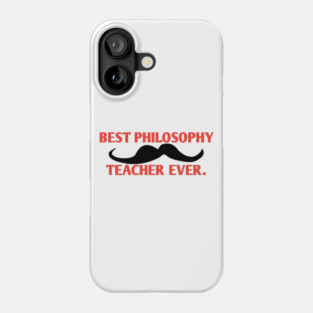 Best philosophy teacher ever, Gift for male philosophy teacher with mustache Phone Case
