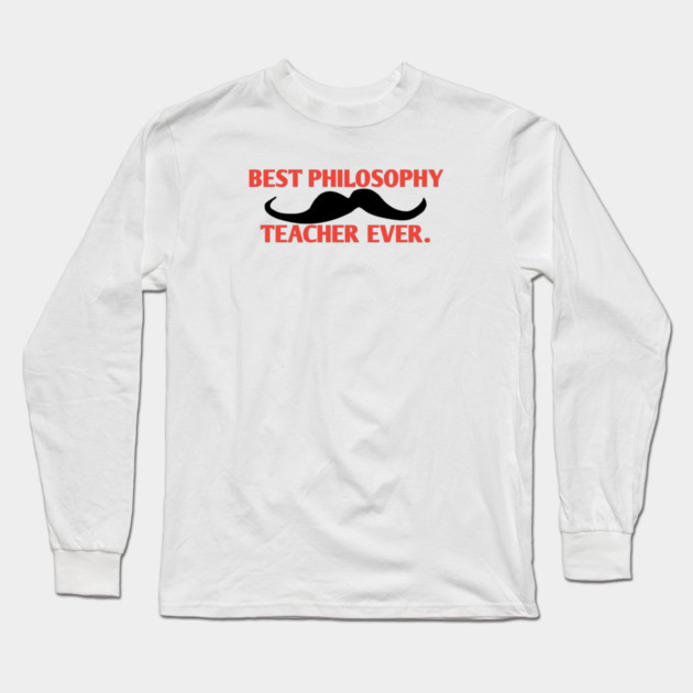Best philosophy teacher ever, Gift for male philosophy teacher with mustache Long Sleeve T-Shirt by BlackMeme94
