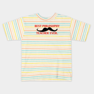 Best philosophy teacher ever, Gift for male philosophy teacher with mustache Kids T-Shirt