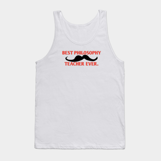Best philosophy teacher ever, Gift for male philosophy teacher with mustache Tank Top by BlackMeme94