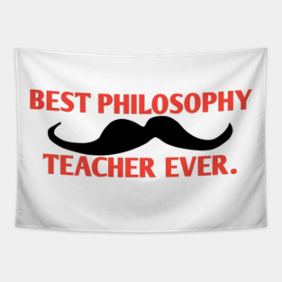 Best philosophy teacher ever, Gift for male philosophy teacher with mustache Tapestry