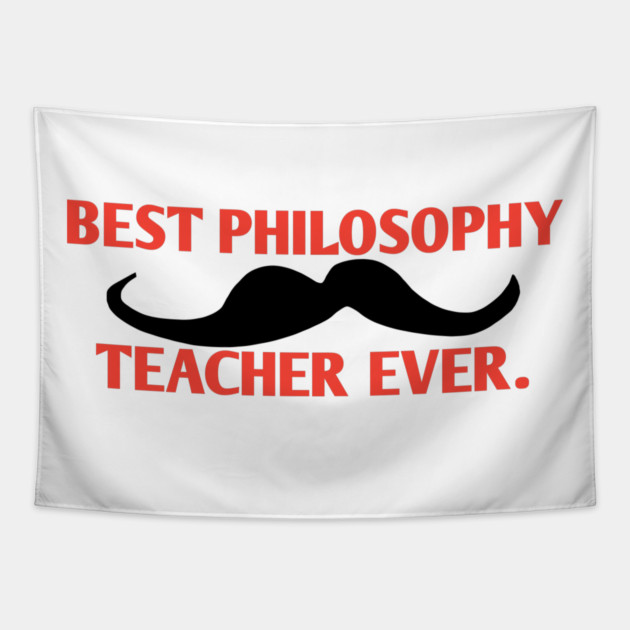 Best philosophy teacher ever, Gift for male philosophy teacher with mustache Tapestry by BlackMeme94