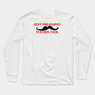 Best philosophy teacher ever, Gift for male philosophy teacher with mustache Long Sleeve T-Shirt