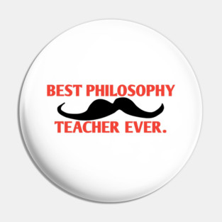 Best philosophy teacher ever, Gift for male philosophy teacher with mustache Pin