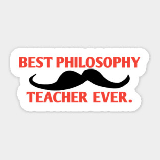 Best philosophy teacher ever, Gift for male philosophy teacher with mustache Sticker
