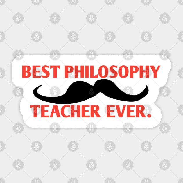 Best philosophy teacher ever, Gift for male philosophy teacher with mustache Sticker by BlackMeme94
