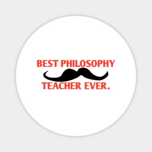 Best philosophy teacher ever, Gift for male philosophy teacher with mustache Magnet