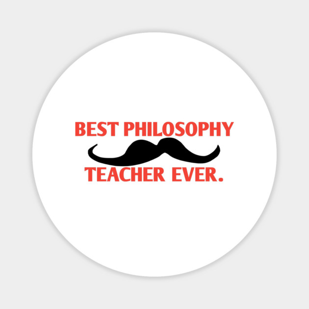 Best philosophy teacher ever, Gift for male philosophy teacher with mustache Magnet by BlackMeme94