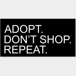 Adopt. Don't Shop. Repeat. Posters and Art