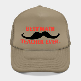 Best math teacher ever, Gift for male math teacher with mustache Hat