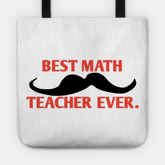 Best math teacher ever, Gift for male math teacher with mustache Tote by BlackMeme94