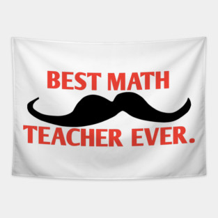 Best math teacher ever, Gift for male math teacher with mustache Tapestry