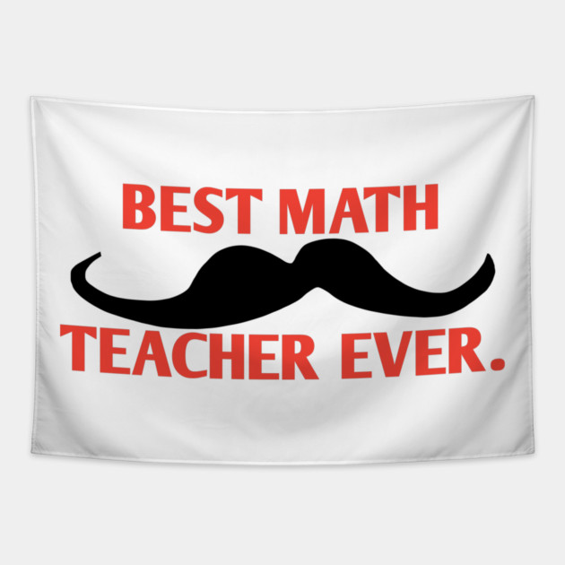 Best math teacher ever, Gift for male math teacher with mustache Tapestry by BlackMeme94