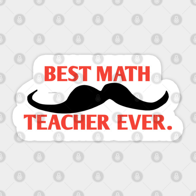 Best math teacher ever, Gift for male math teacher with mustache Sticker by BlackMeme94