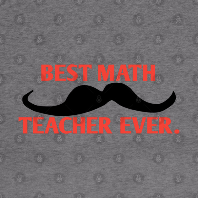 Best math teacher ever, Gift for male math teacher with mustache by BlackMeme94