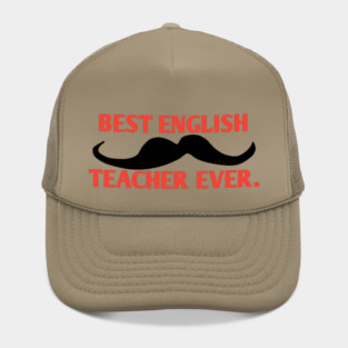 Best english teacher ever, Gift for male english teacher with mustache Hat