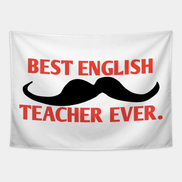 Best english teacher ever, Gift for male english teacher with mustache Tapestry by BlackMeme94