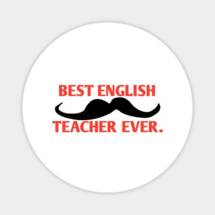 Best english teacher ever, Gift for male english teacher with mustache Magnet
