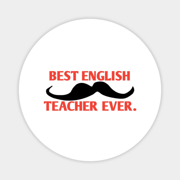 Best english teacher ever, Gift for male english teacher with mustache Magnet by BlackMeme94