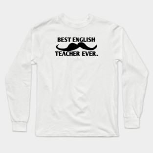 Best english teacher ever, Gift for male english teacher with mustache Long Sleeve T-Shirt