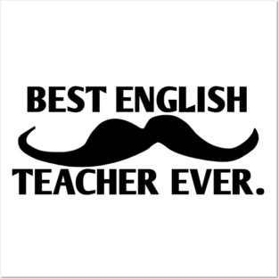 Best english teacher ever, Gift for male english teacher with mustache Posters and Art
