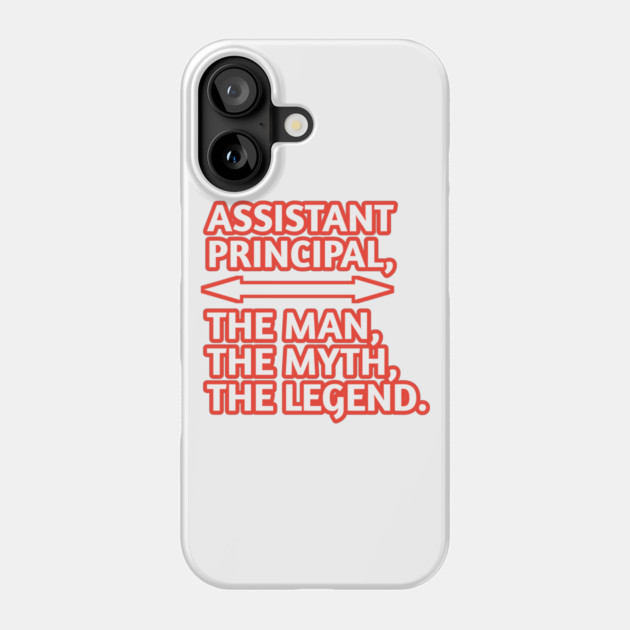 Assistant Principal The Man The Myth The Legend, Gift for male assistant principal Phone Case by BlackMeme94