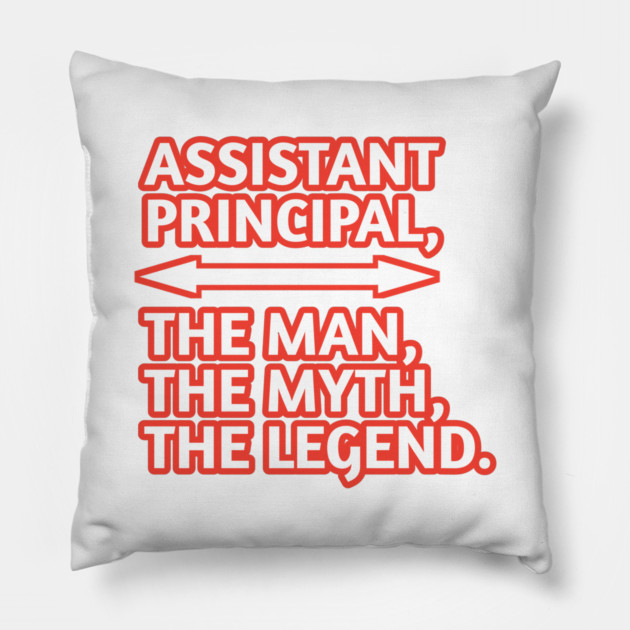 Assistant Principal The Man The Myth The Legend, Gift for male assistant principal Pillow by BlackMeme94