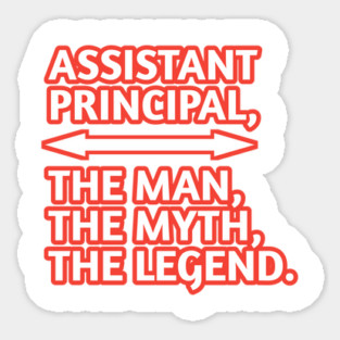 Assistant Principal The Man The Myth The Legend, Gift for male assistant principal Sticker