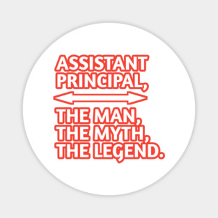 Assistant Principal The Man The Myth The Legend, Gift for male assistant principal Magnet