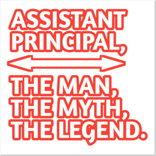 Assistant Principal The Man The Myth The Legend, Gift for male assistant principal Posters and Art