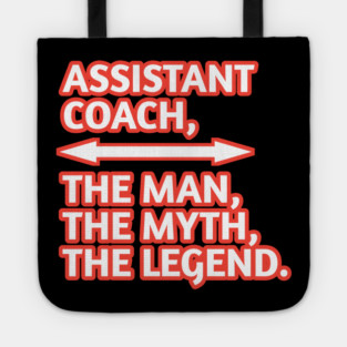 Assistant Coach The Man The Myth The Legend, Gift for male assistant coach Tote