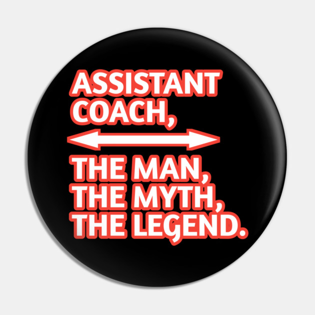 Assistant Coach The Man The Myth The Legend, Gift for male assistant coach Pin by BlackMeme94