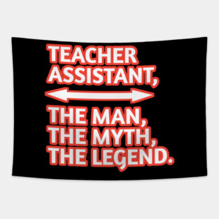 Teacher Assistant The Man The Myth The Legend, Gift for male teacher assistant Tapestry