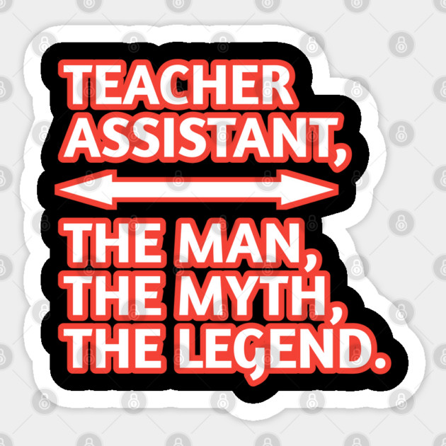 Teacher Assistant The Man The Myth The Legend, Gift for male teacher assistant Sticker by BlackMeme94