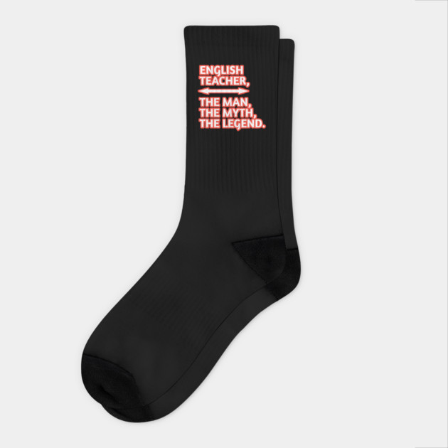 English Teacher  The Man The Myth The Legend, Gift for male english teacher Socks by BlackMeme94