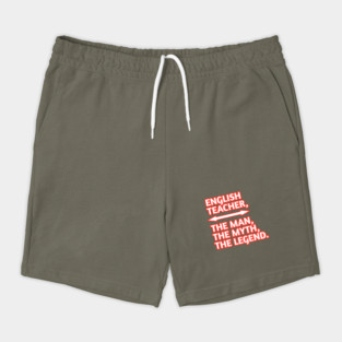 English Teacher  The Man The Myth The Legend, Gift for male english teacher Shorts